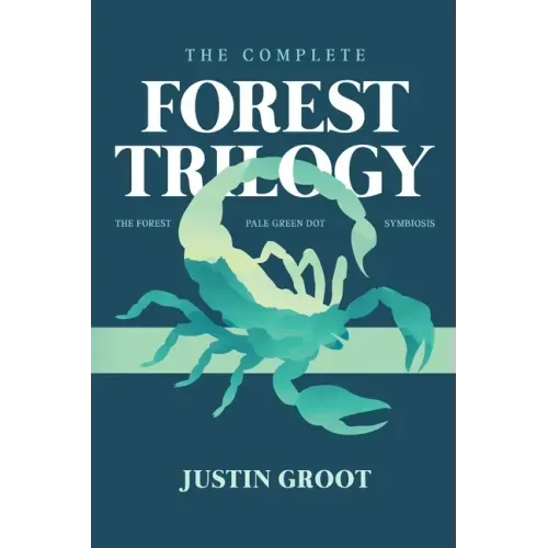 The Complete Forest Trilogy: Includes The Forest, Pale Green Dot, and Symbiosis