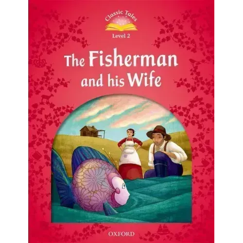 Classic Tales: Level 2: The Fisherman and His Wife