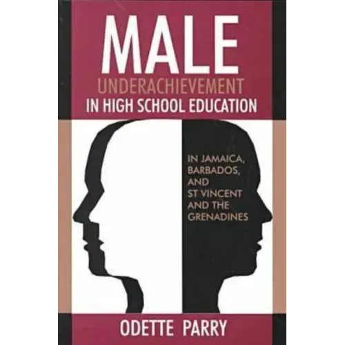 Male Underachievement in High School Education: In Jamaica, Barbados, and St Vincent and the Grenadines