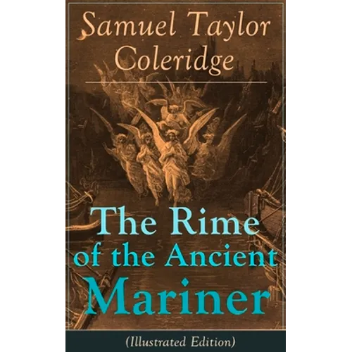 The Rime of the Ancient Mariner (Illustrated Edition): The Most Famous Poem of the English Literary Critic, Poet and Philosopher, Author of Kubla Khan