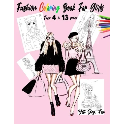 Fashion Coloring Book For Girls From 4 to 13 years: clothing coloring book for girls dresses fashion and more