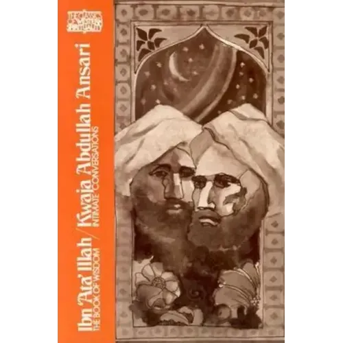 Ibn 'Ata' Illah/Kwaja Abdullah Ansari: The Book of Wisdom and Kwaja Abdullah Ansari, Intimate Conversations