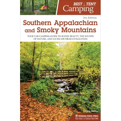 Best Tent Camping: Southern Appalachian and Smoky Mountains: Your Car-Camping Guide to Scenic Beauty, the Sounds of Nature, and an Escape from Civiliz