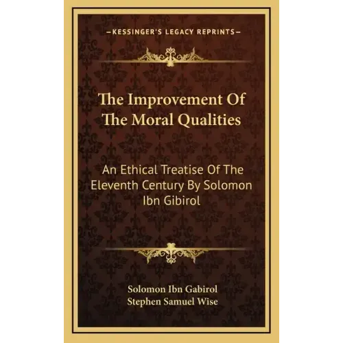 The Improvement of the Moral Qualities: An Ethical Treatise of the Eleventh Century by Solomon Ibn Gibirol