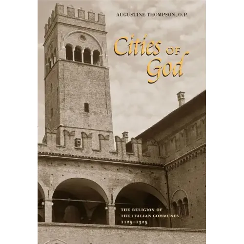 Cities of God: The Religion of the Italian Communes, 1125-1325