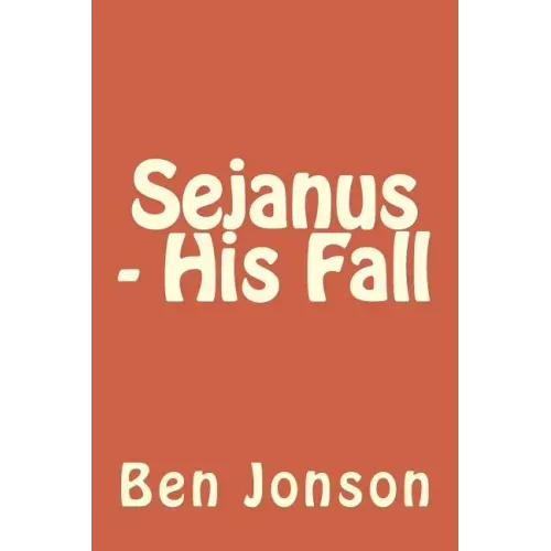 Sejanus - His Fall