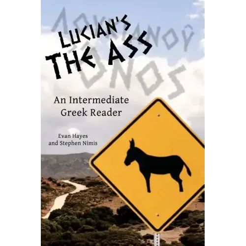 Lucian's The Ass: An Intermediate Greek Reader: Greek Text with Running Vocabulary and Commentary