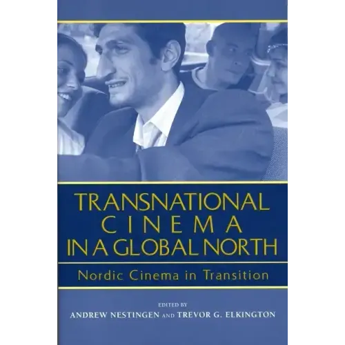 Transnational Cinema in a Global North: Nordic Cinema in Transition