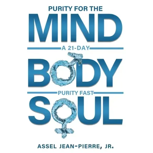 Purity for the Mind, Body, and Soul: 21-Day Purity Fast