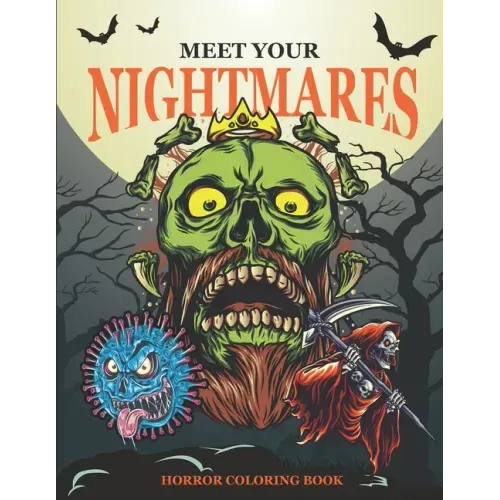 Meet Your Nightmares - Horror Coloring Book: Evil Monsters, Zombies, Demons, Clowns, Werewolves and Other - Terrifying Illustrations to color