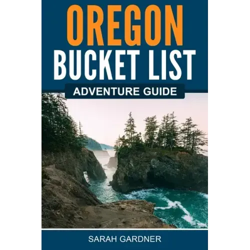 Oregon Bucket List Adventure Guide