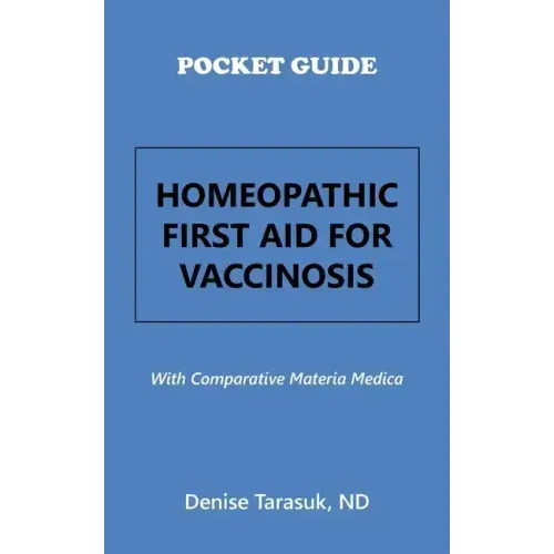 Pocket Guide Homeopathic First Aid for Vaccinosis: With Comparative Materia Medica