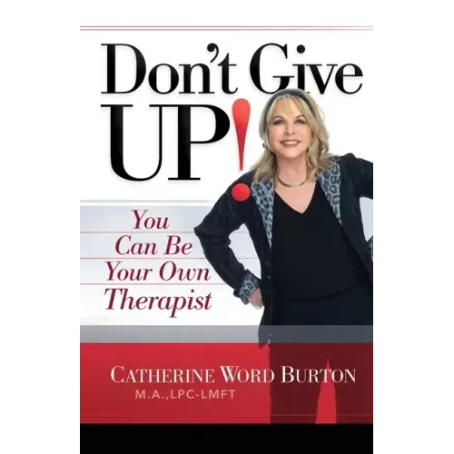 Don't Give Up!: You Can Be Your Own Therapist
