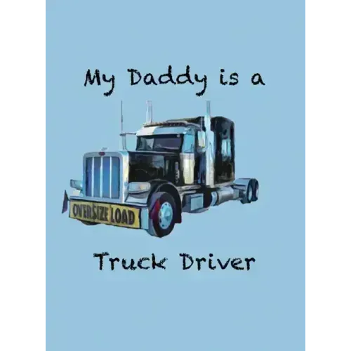 My Daddy is a Truck Driver