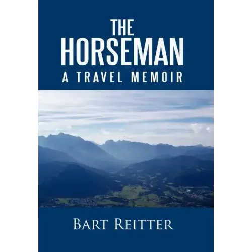 The Horseman: A Travel Memoir