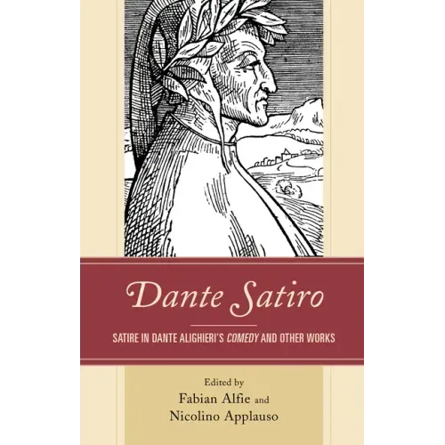 Dante Satiro: Satire in Dante Alighieri's Comedy and Other Works