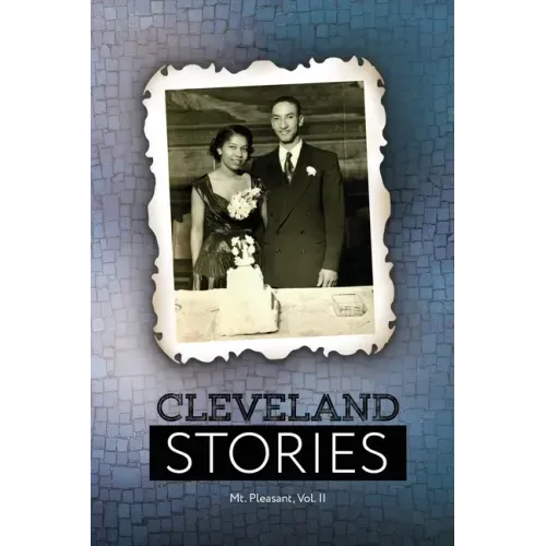 Cleveland Stories: Mt. Pleasant, Volume II