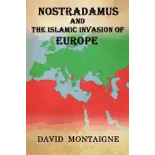 Nostradamus And The Islamic Invasion Of Europe