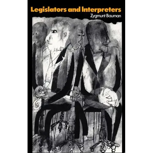 Legislators and Interpreters: On Modernity, Post-Modernity and Intellectuals