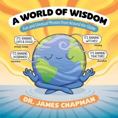 A World of Wisdom: Fun and Unusual Phrases from Around the Globe