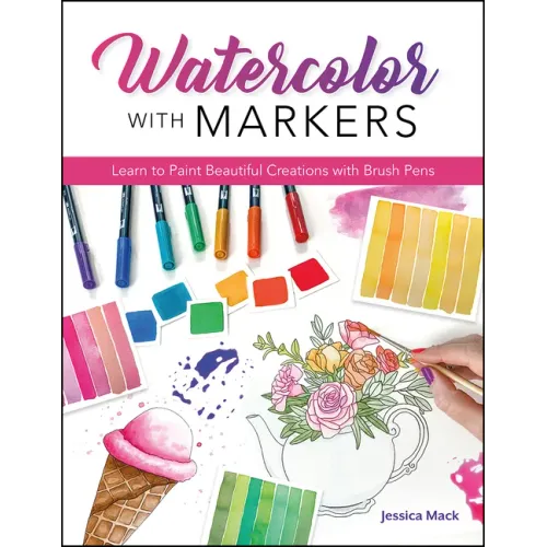 Watercolor with Markers: Learn to Paint Beautiful Creations with Brush Pens