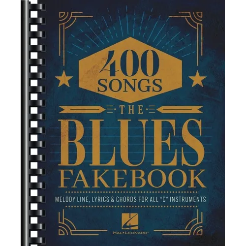 The Blues Fake Book: Melody Line, Lyrics, & Chords for All C Instruments