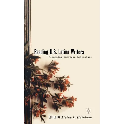 Reading U.S. Latina Writers: Remapping American Literature