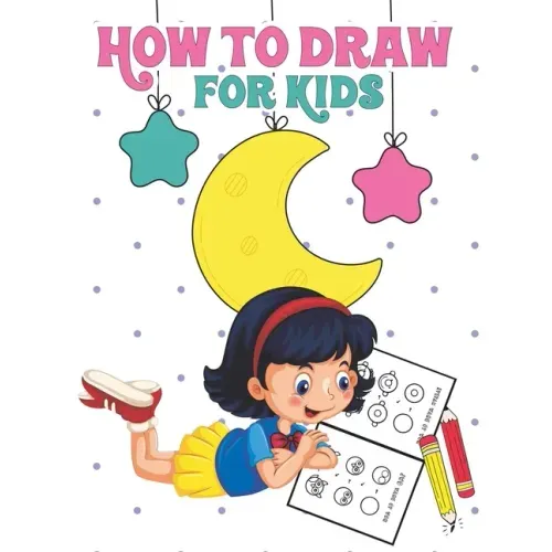 How to Draw for Kids: Learn to Draw Step by Step, Easy and Fun!