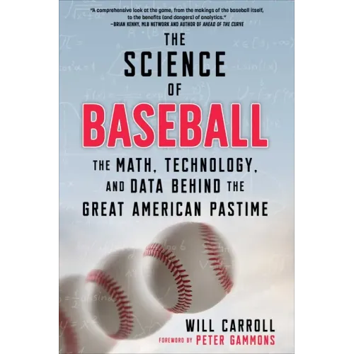The Science of Baseball: The Math, Technology, and Data Behind the Great American Pastime