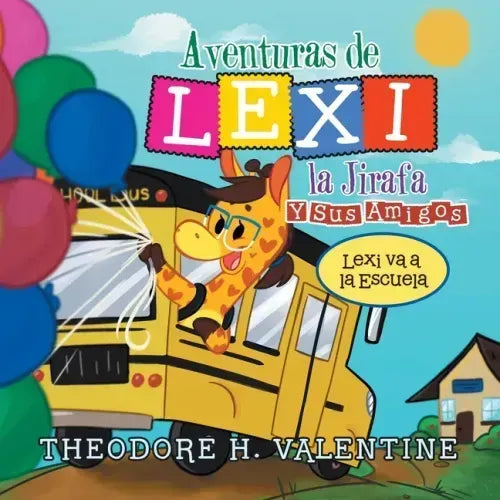 Aventuras De Lexi La Jirafa Y Sus Amigos: Lexi Va a La Escuela