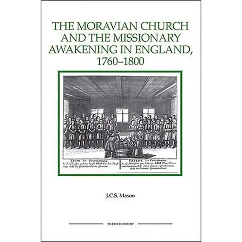 The Moravian Church and the Missionary Awakening in England, 1760-1800