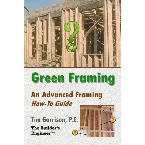 Green Framing: An Advanced Framing How-To Guide
