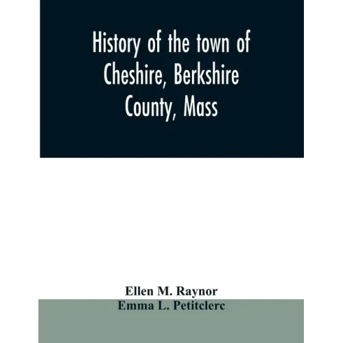 History of the town of Cheshire, Berkshire County, Mass.