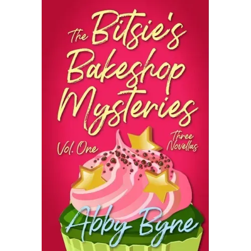 The Bitsie's Bakeshop Mysteries: Volume One: Three Cozy Culinary Mystery Novellas