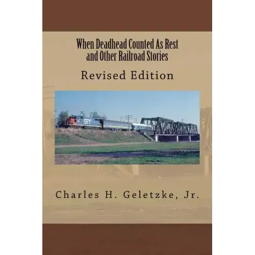 When Deadhead Counted As Rest and Other Railroad Stories
