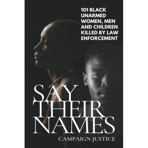 Say Their Names: 101 Black Unarmed Women, Men and Children Killed By Law Enforcement