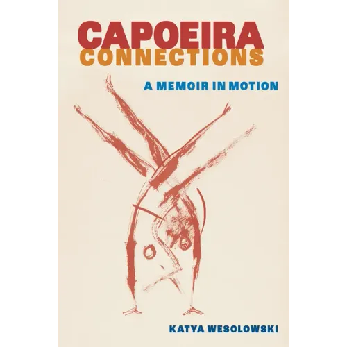 Capoeira Connections: A Memoir in Motion
