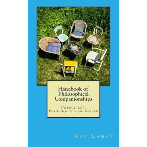Handbook of Philosophical Companionships: Principles, procedures, exercises