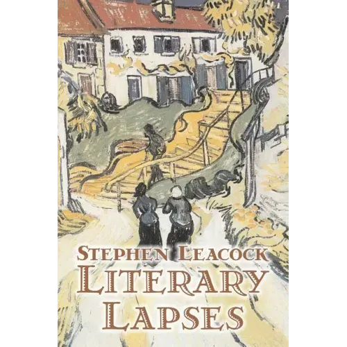 Literary Lapses by Stephen Leacck, Fiction, Literary