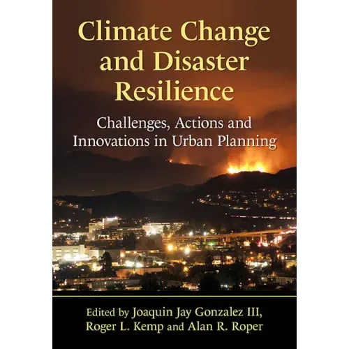 Climate Change and Disaster Resilience: Challenges, Actions and Innovations in Urban Planning