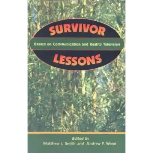 Survivor Lessons: Essays on Communication and Reality Television