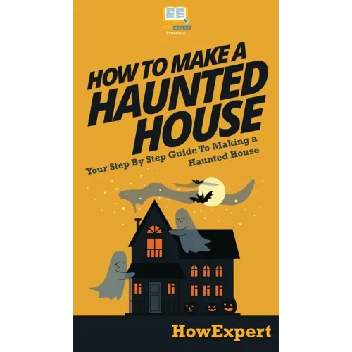 How To Make a Haunted House: Your Step By Step Guide To Making a Haunted House