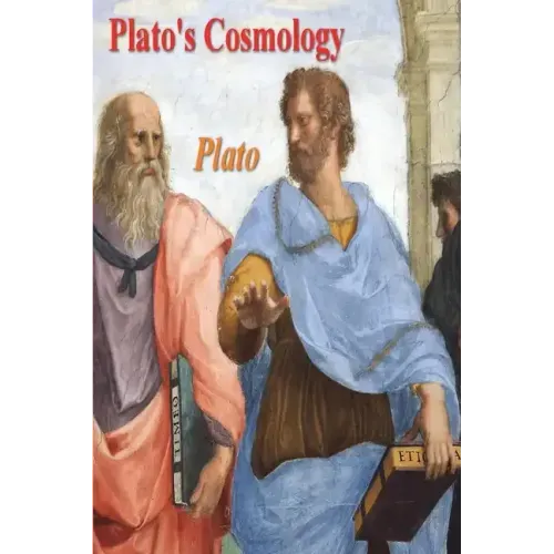 Plato's Cosmology: The Timaeus of Plato
