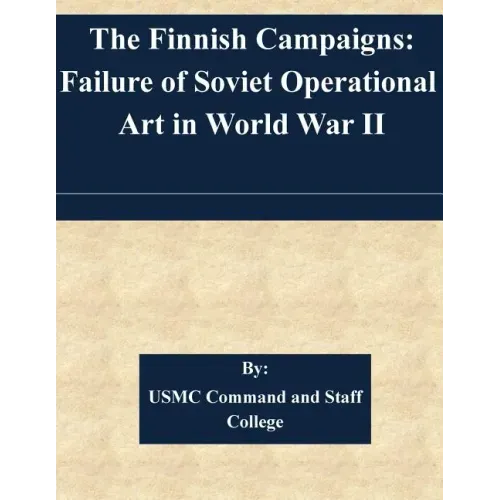 The Finnish Campaigns: Failure of Soviet Operational Art in World War II