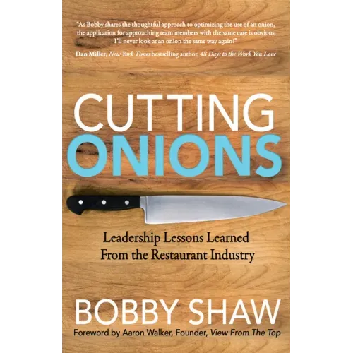 Cutting Onions: Leadership Lessons Learned from the Restaurant Industry