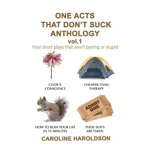 One Acts That Don't Suck Anthology Volume 1: Four Short Plays That Aren't Boring or Stupid