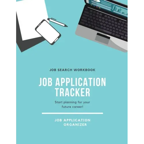 Job Application Tracker: Track Interview, Position, Keep Organized, Jobs Applications Log Book, Planner, Notebook