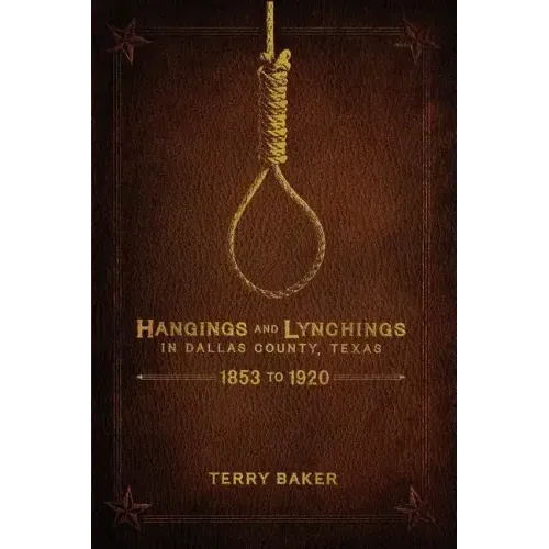 Hangings and Lynchings in Dallas County, Texas: 1853 to 1920