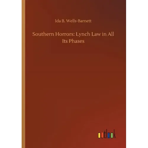 Southern Horrors: Lynch Law in All Its Phases