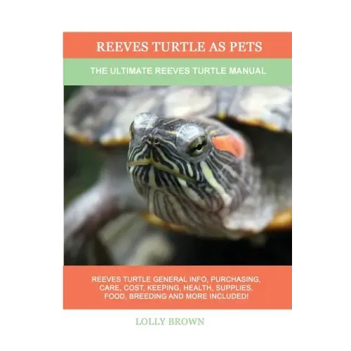 Reeves Turtle as Pets: The Ultimate Reeves Turtle Manual